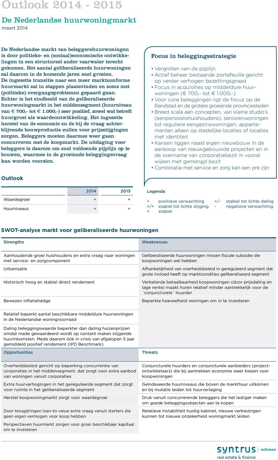 De ingezette transitie naar een meer marktconforme huurmarkt zal in stappen plaatsvinden en soms met (politieke) overgangsproblemen gepaard gaan.