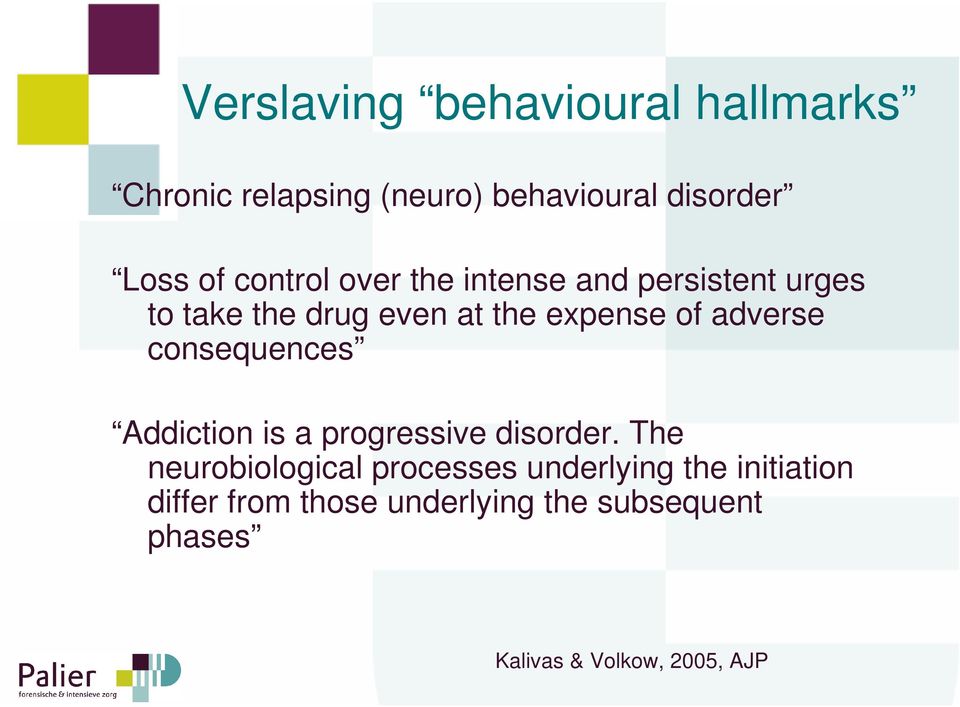 adverse consequences Addiction is a progressive disorder.