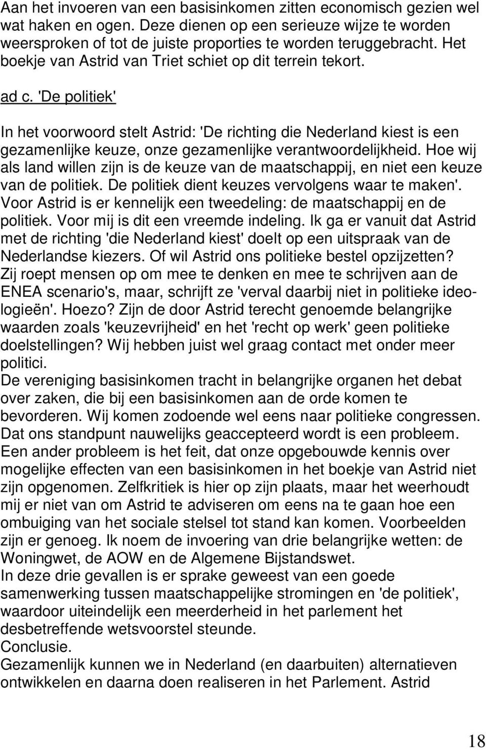 'De politiek' In het voorwoord stelt Astrid: 'De richting die Nederland kiest is een gezamenlijke keuze, onze gezamenlijke verantwoordelijkheid.