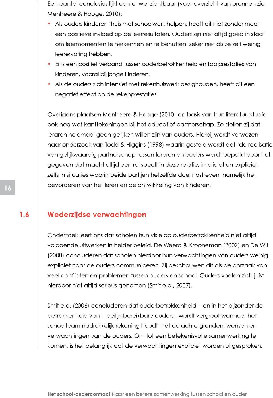 Er is een positief verband tussen ouderbetrokkenheid en taalprestaties van kinderen, vooral bij jonge kinderen.