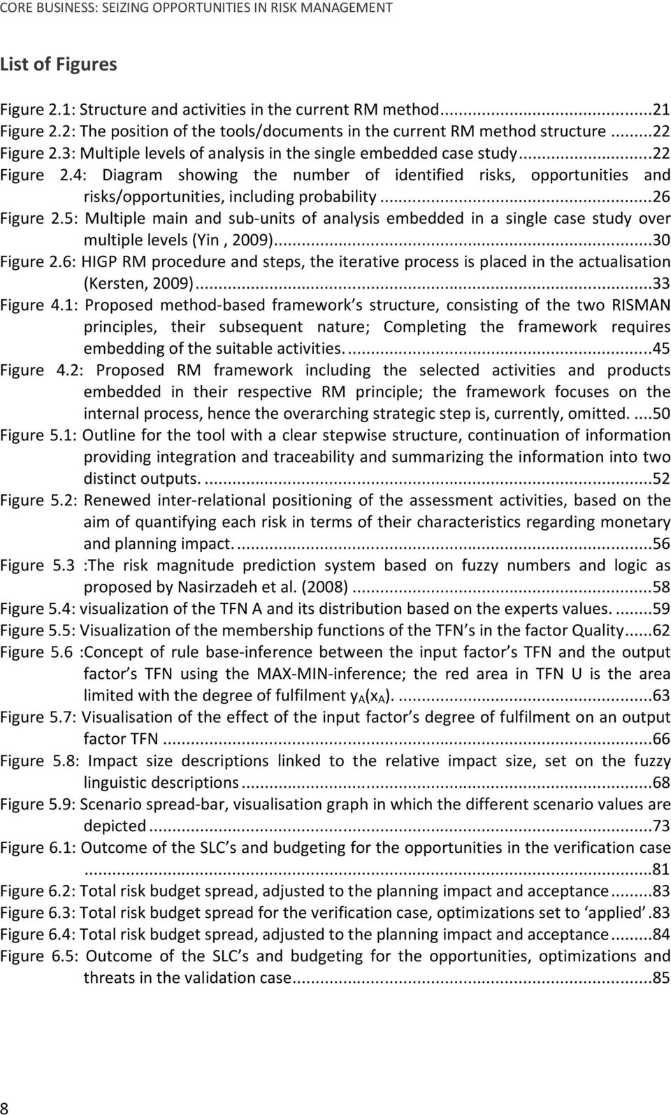 ..26 Figure 2.5: Multiple main and sub-units of analysis embedded in a single case study over multiple levels (Yin, 2009)...30 Figure 2.