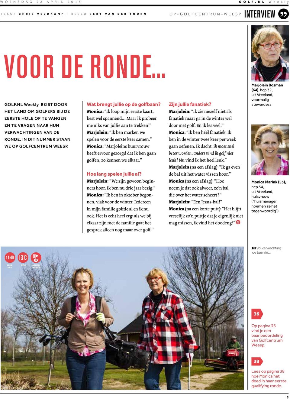 Marjolein Bosman (64), hcp 32, uit Vreeland, voormalig stewardess HET LAND OM GOLFERS BIJ DE Monica: Ik loop mijn eerste kaart, Marjolein: Ik zie mezelf niet als EERSTE HOLE OP TE VANGEN best wel