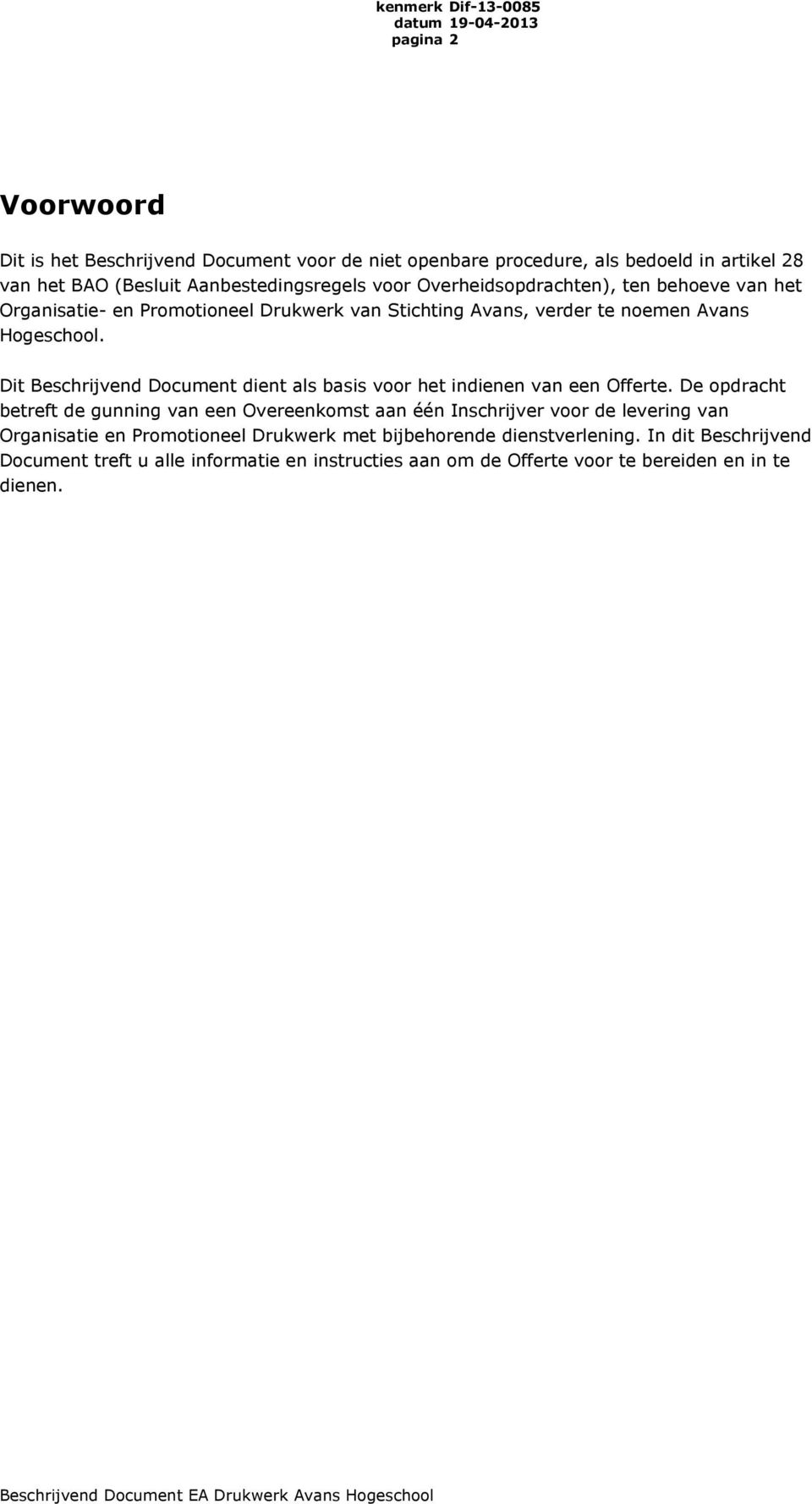 Dit Beschrijvend Document dient als basis voor het indienen van een Offerte.