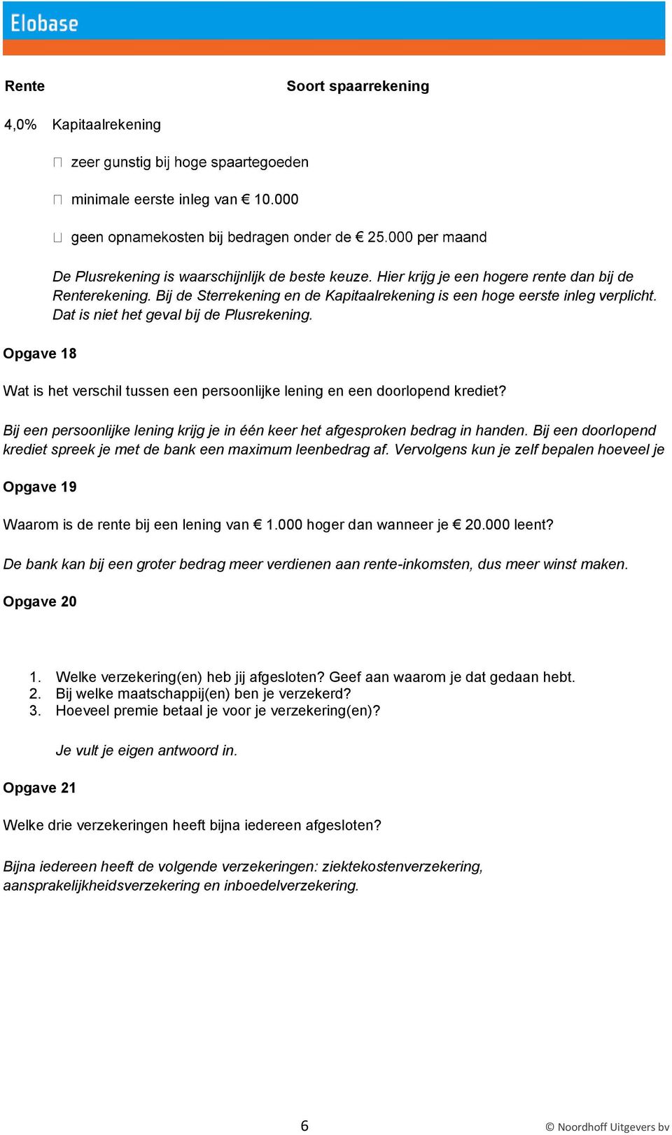 Bij een persoonlijke lening krijg je in één keer het afgesproken bedrag in handen. Bij een doorlopend krediet spreek je met de bank een maximum leenbedrag af.