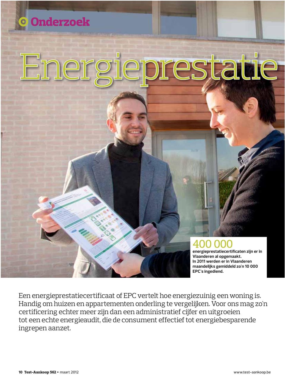 Een energieprestatie certificaat of EPC vertelt hoe energiezuinig een is. Handig om huizen en appartementen onderling te vergelijken.