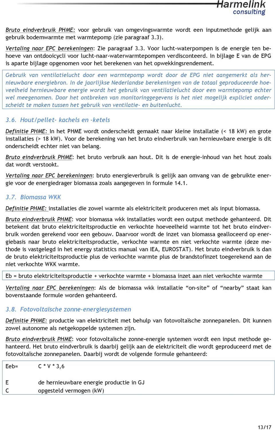 In bijlage E van de EPG is aparte bijlage opgenomen voor het berekenen van het opwekkingsrendement.