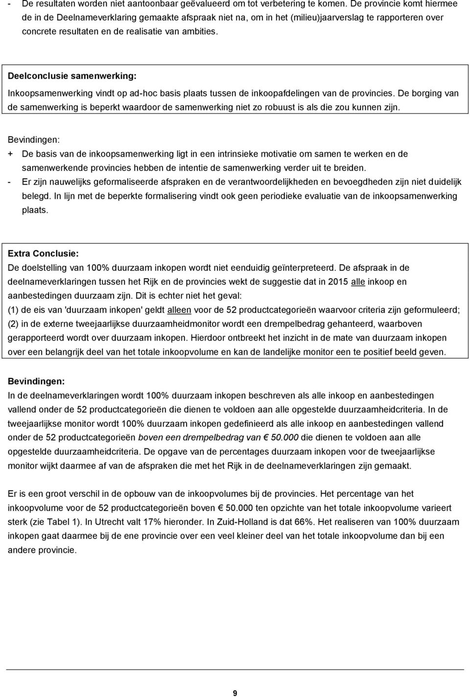 Deelconclusie samenwerking: Inkoopsamenwerking vindt op ad-hoc basis plaats tussen de inkoopafdelingen van de provincies.