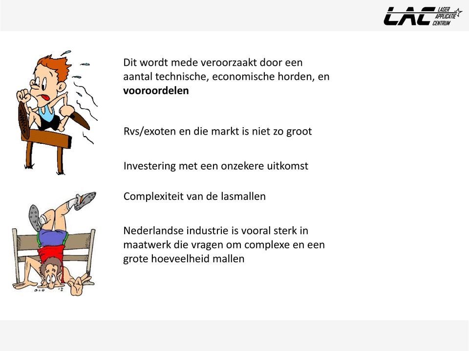 een onzekere uitkomst Complexiteit van de lasmallen Nederlandse industrie