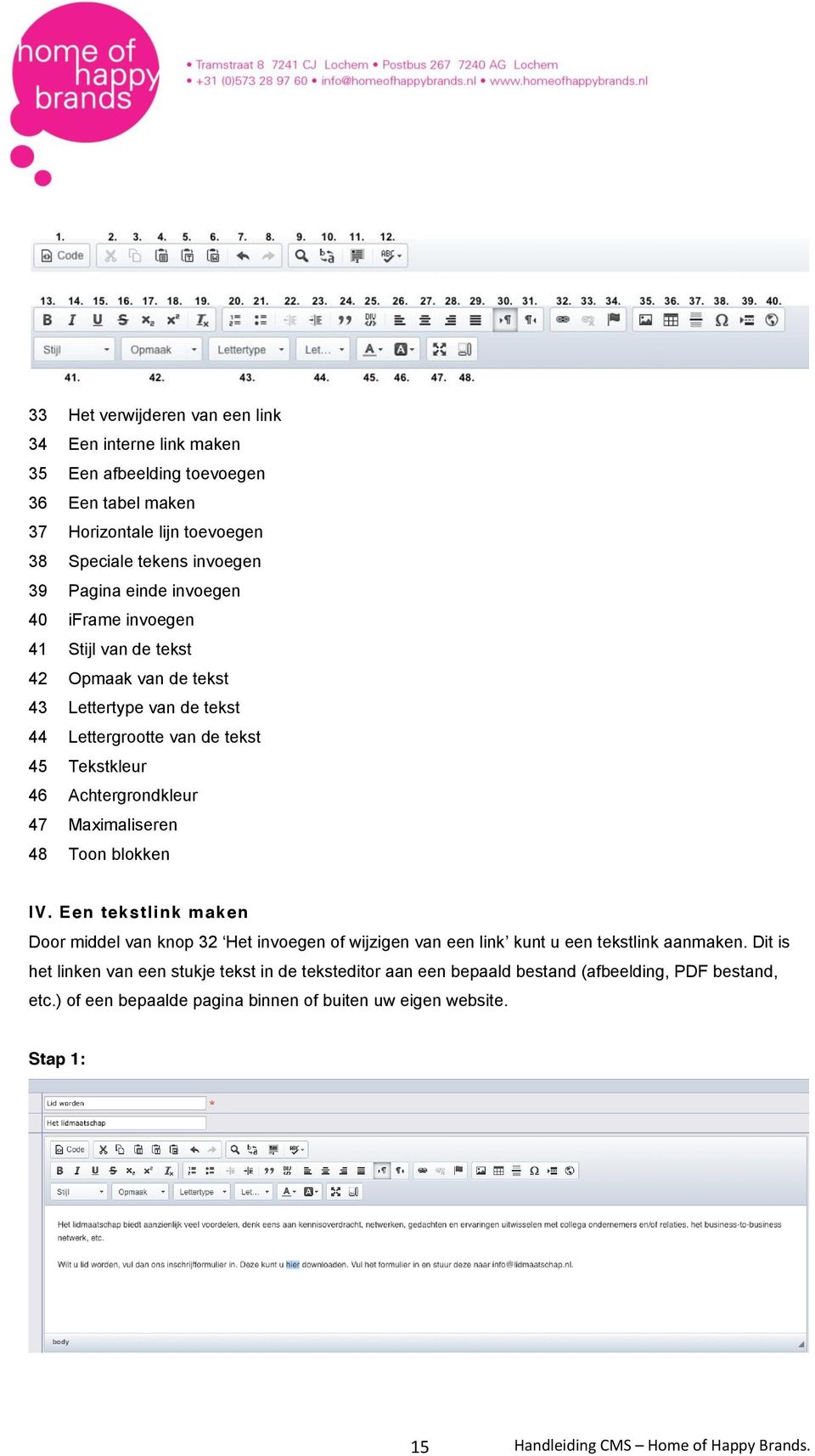 Achtergrondkleur 47 Maximaliseren 48 Toon blokken IV. Een tekstlink maken Door middel van knop 32 Het invoegen of wijzigen van een link kunt u een tekstlink aanmaken.