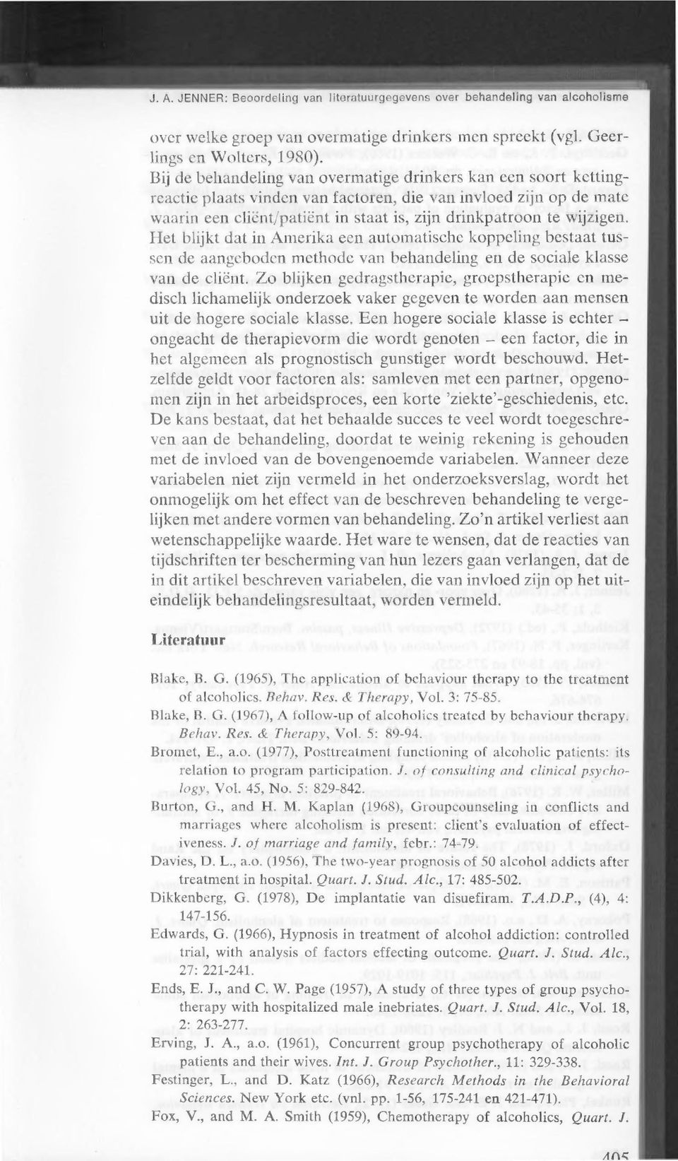 wijzigen. Het blijkt dat in Amerika een automatische koppeling bestaat tussen de aangeboden methode van behandeling en de sociale klasse van de cliënt.