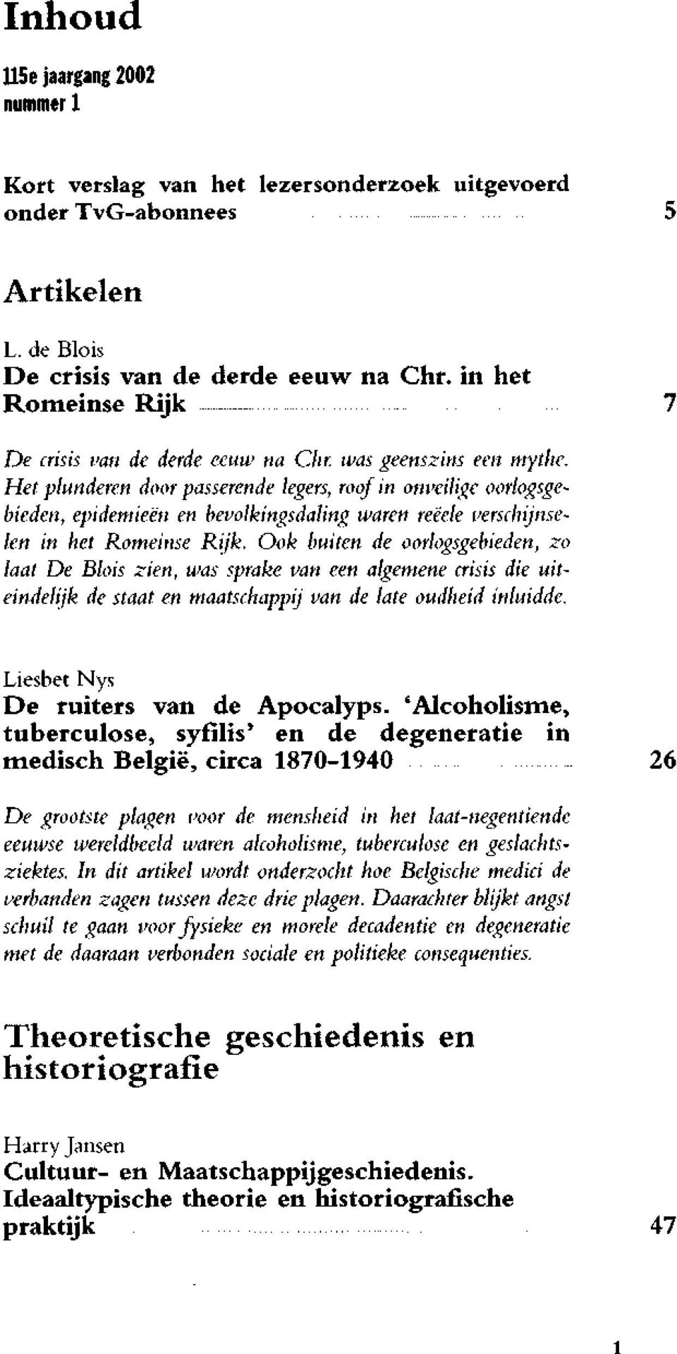 Het plunderen door passerende legers, roof in onveilige oorlogsgebieden, epidemieën en bevolkingsdaling waren reëele verschijnselen in het Romeinse Rijk.