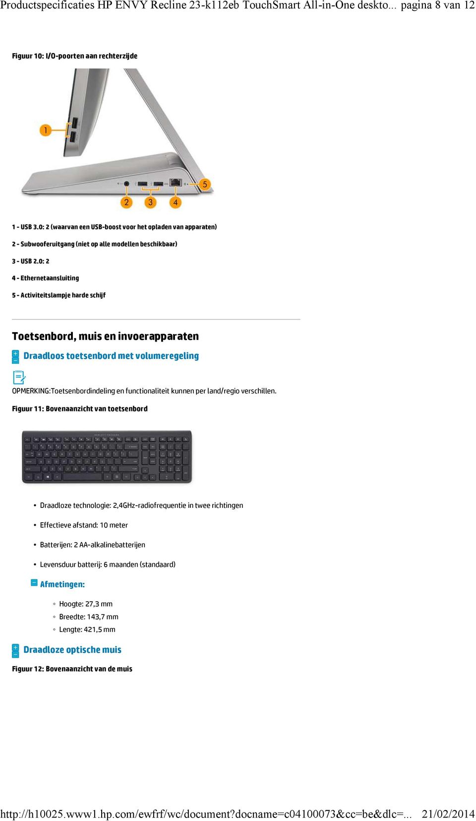 0: 2 4 - Ethernetaansluiting 5 - Activiteitslampje harde schijf Toetsenbord, muis en invoerapparaten Draadloos toetsenbord met volumeregeling OPMERKING:Toetsenbordindeling en functionaliteit kunnen