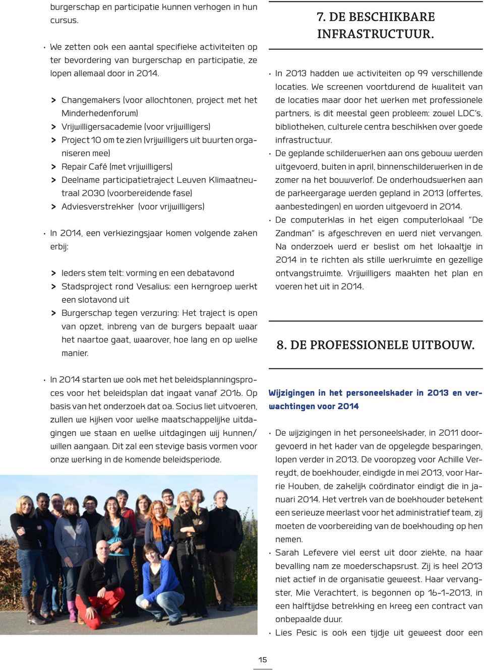 vrijwilligers) > Deelname participatietraject Leuven Klimaatneutraal 2030 (voorbereidende fase) > Adviesverstrekker (voor vrijwilligers) In 2014, een verkiezingsjaar komen volgende zaken erbij: >