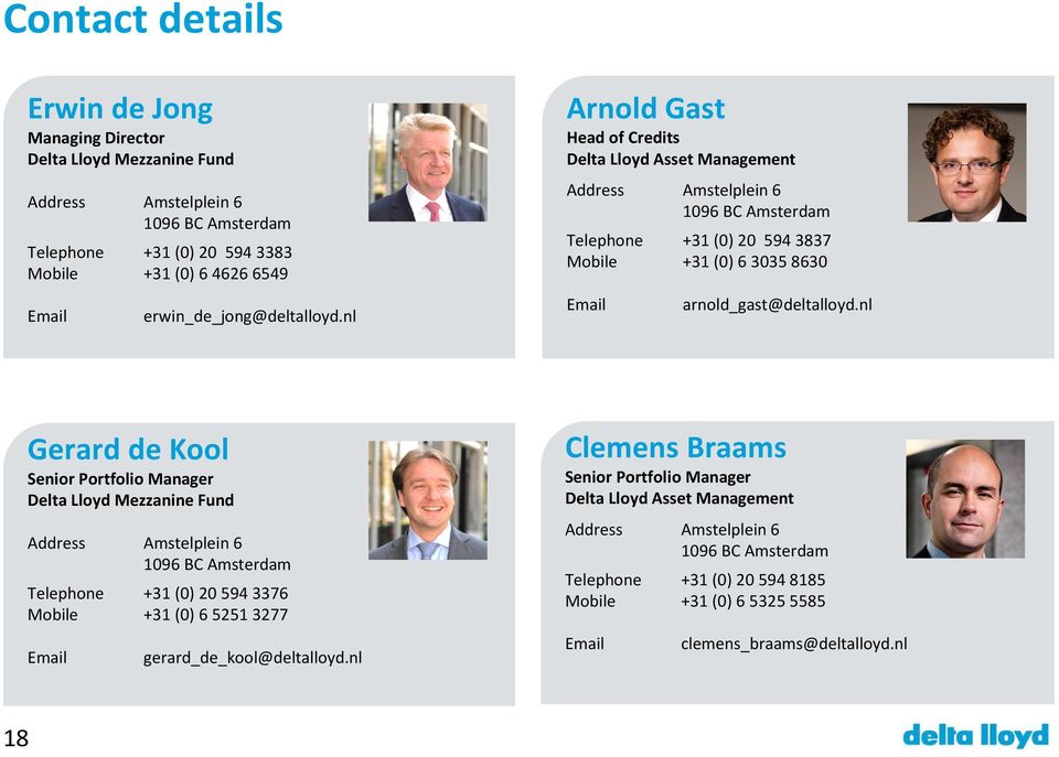 nl Arnold Gast Head of Credits Delta Lloyd Asset Management Address Amstelplein 6 1096 BC Amsterdam Telephone +31 (0) 20 5943837 Mobile +31 (0) 630358630 Email arnold_gast@deltalloyd.