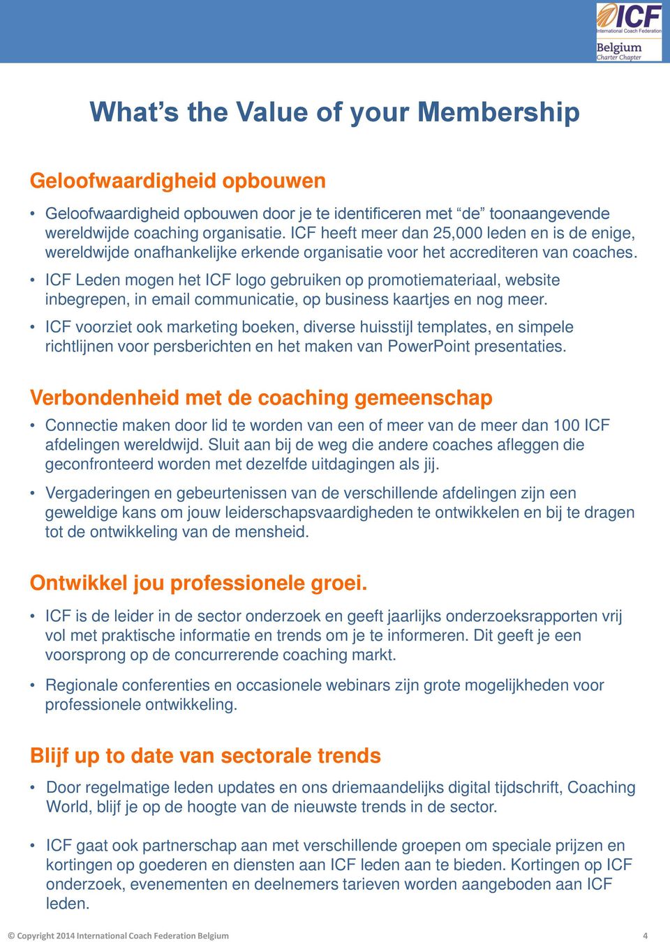 ICF Leden mogen het ICF logo gebruiken op promotiemateriaal, website inbegrepen, in email communicatie, op business kaartjes en nog meer.