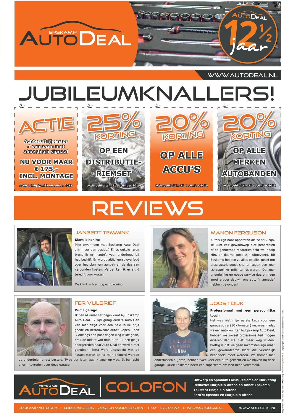 geldig t/m 31 december 2015 Reviews Janbert Temmink Klant is koning Mijn ervaringen met Epskamp Auto Deal zijn meer dan positief.