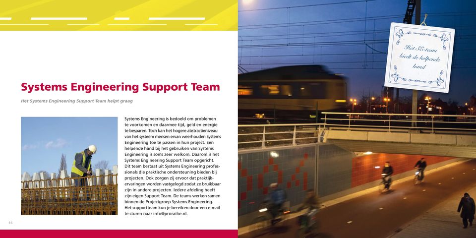 Een helpende hand bij het gebruiken van Systems Engineering is soms zeer welkom. Daarom is het Systems Engineering Support Team opgericht.