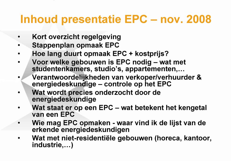 energiedeskundige controle op het EPC Wat wordt precies onderzocht door de energiedeskundige Wat staat er op een EPC wat betekent het