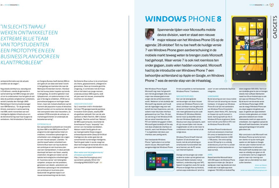 Tot nu toe heeft de huidige versie 7 van Windows Phone geen aardverschuiving in de mobiele markt teweeg weten te brengen zoals Microsoft had gehoopt.