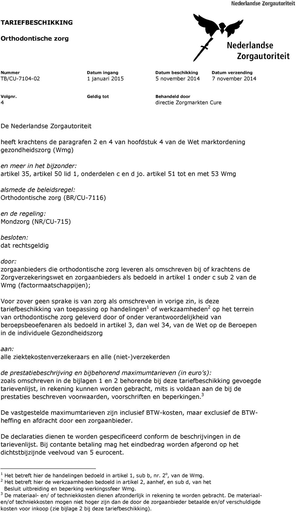 bijzonder: artikel 35, artikel 50 lid 1, onderdelen c en d jo.