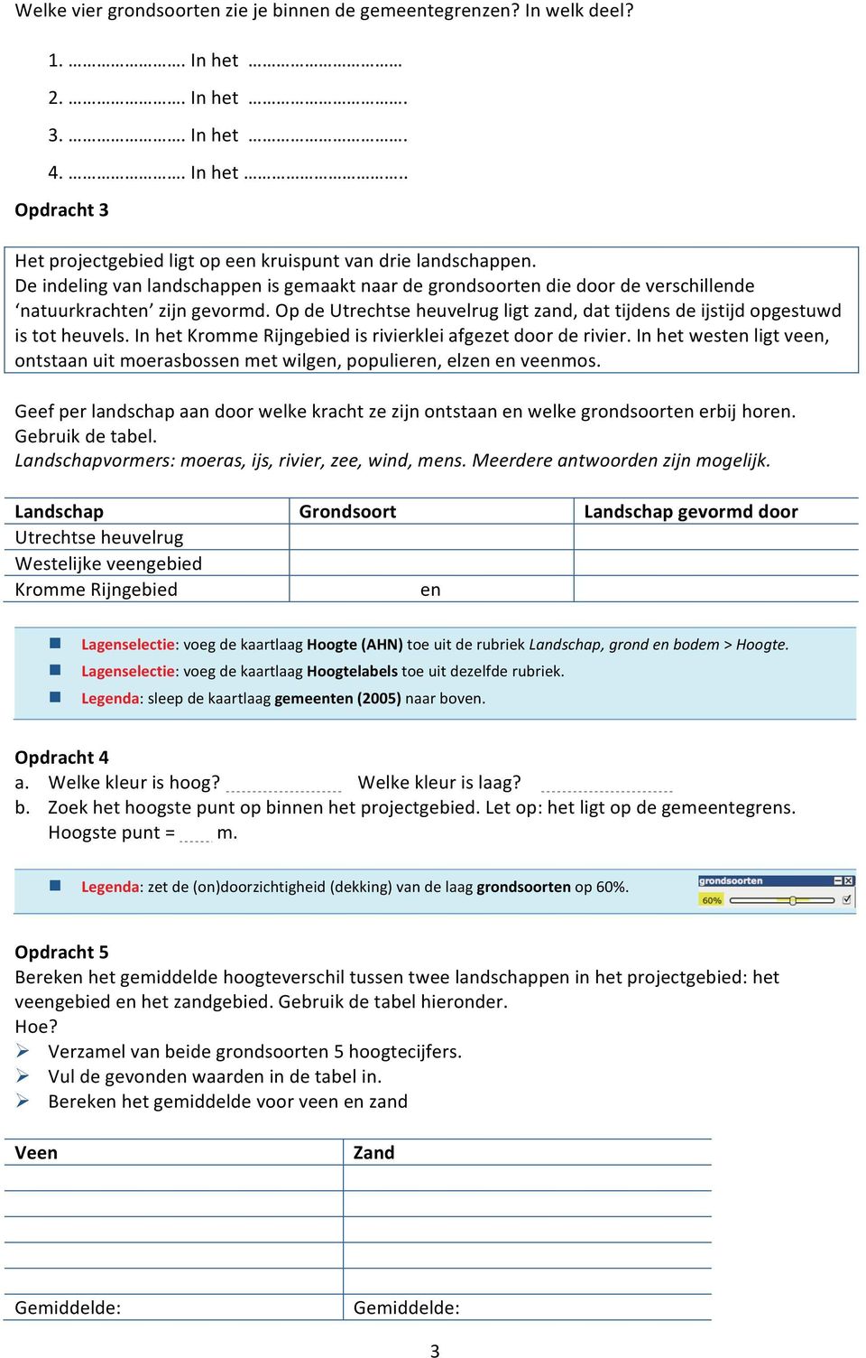 Op de Utrechtse heuvelrug ligt zand, dat tijdens de ijstijd opgestuwd is tot heuvels. In het Kromme Rijngebied is rivierklei afgezet door de rivier.