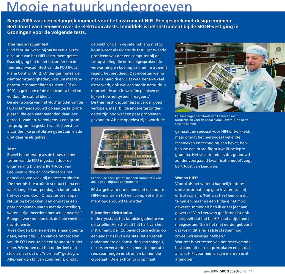 Daarbij ging het in het bijzonder om de thermisch-vacuümtest van de FCU (Focal Plane Control Unit).