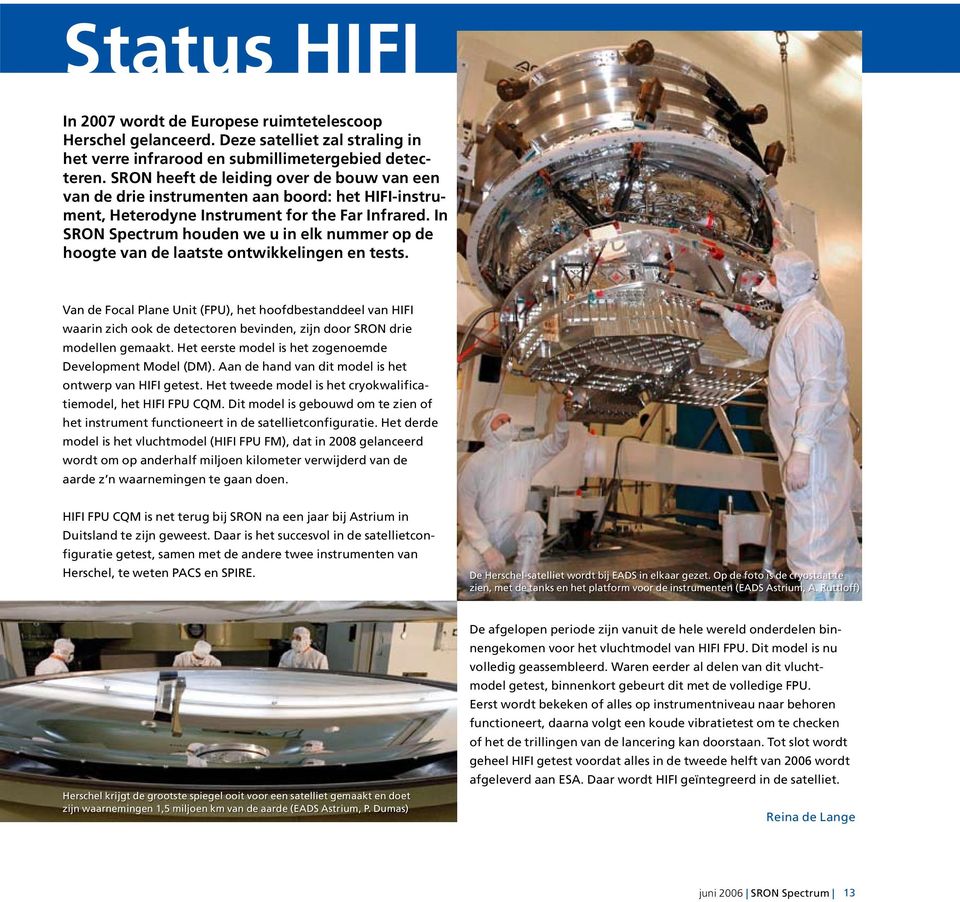 In SRON Spectrum houden we u in elk nummer op de hoogte van de laatste ontwikkelingen en tests.