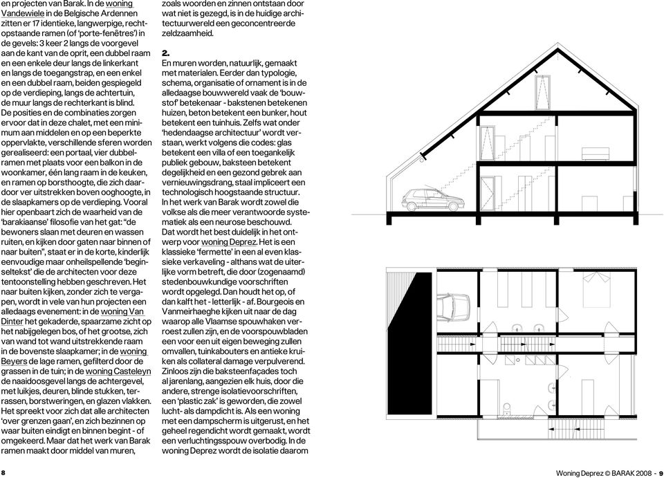 dubbel raam en een enkele deur langs de linkerkant en langs de toegangstrap, en een enkel en een dubbel raam, beiden gespiegeld op de verdieping, langs de achtertuin, de muur langs de rechterkant is