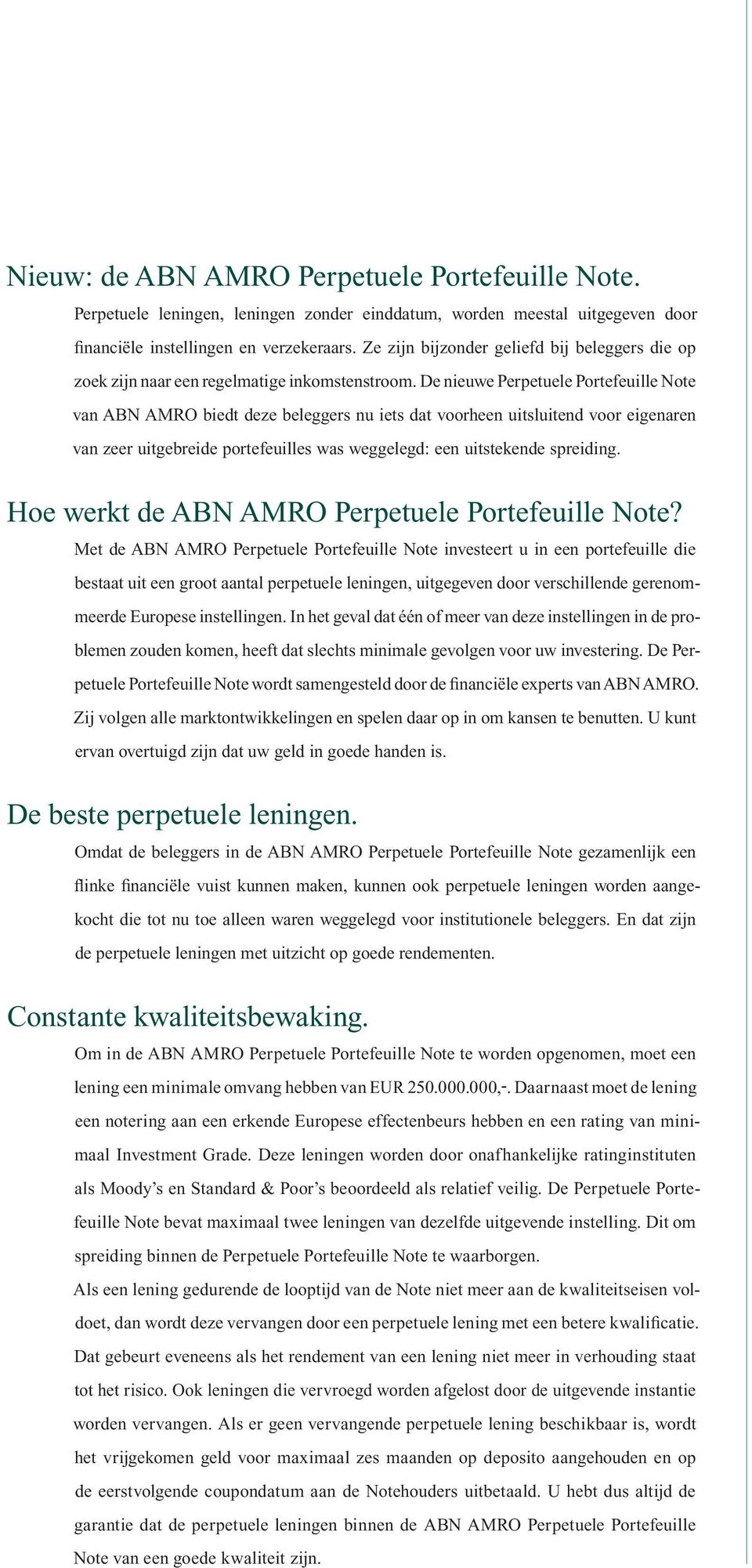 De nieuwe Perpetuele Portefeuille Note van ABN AMRO biedt deze beleggers nu iets dat voorheen uitsluitend voor eigenaren van zeer uitgebreide portefeuilles was weggelegd: een uitstekende spreiding.