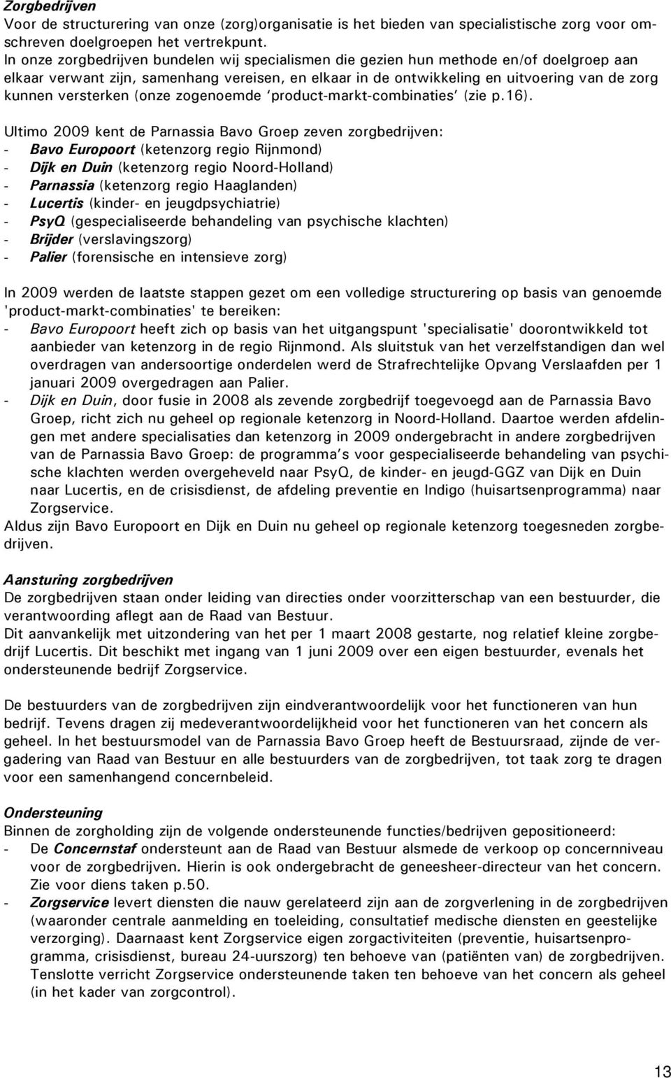 versterken (onze zogenoemde product-markt-combinaties (zie p.16).