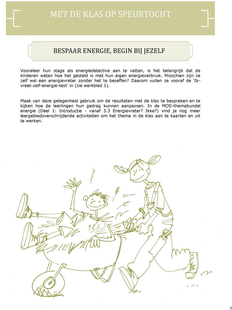 Daarom vullen ze vooraf de Ikvreet-zelf-energie-test in (zie werkblad 1).