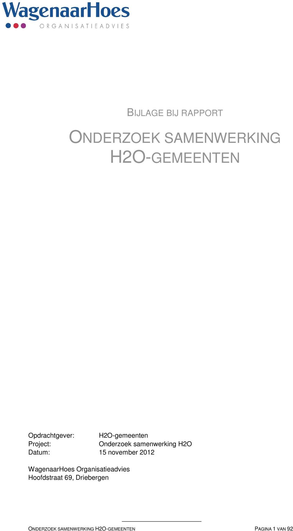 H2O Datum: 15 november 2012 WagenaarHoes Organisatieadvies