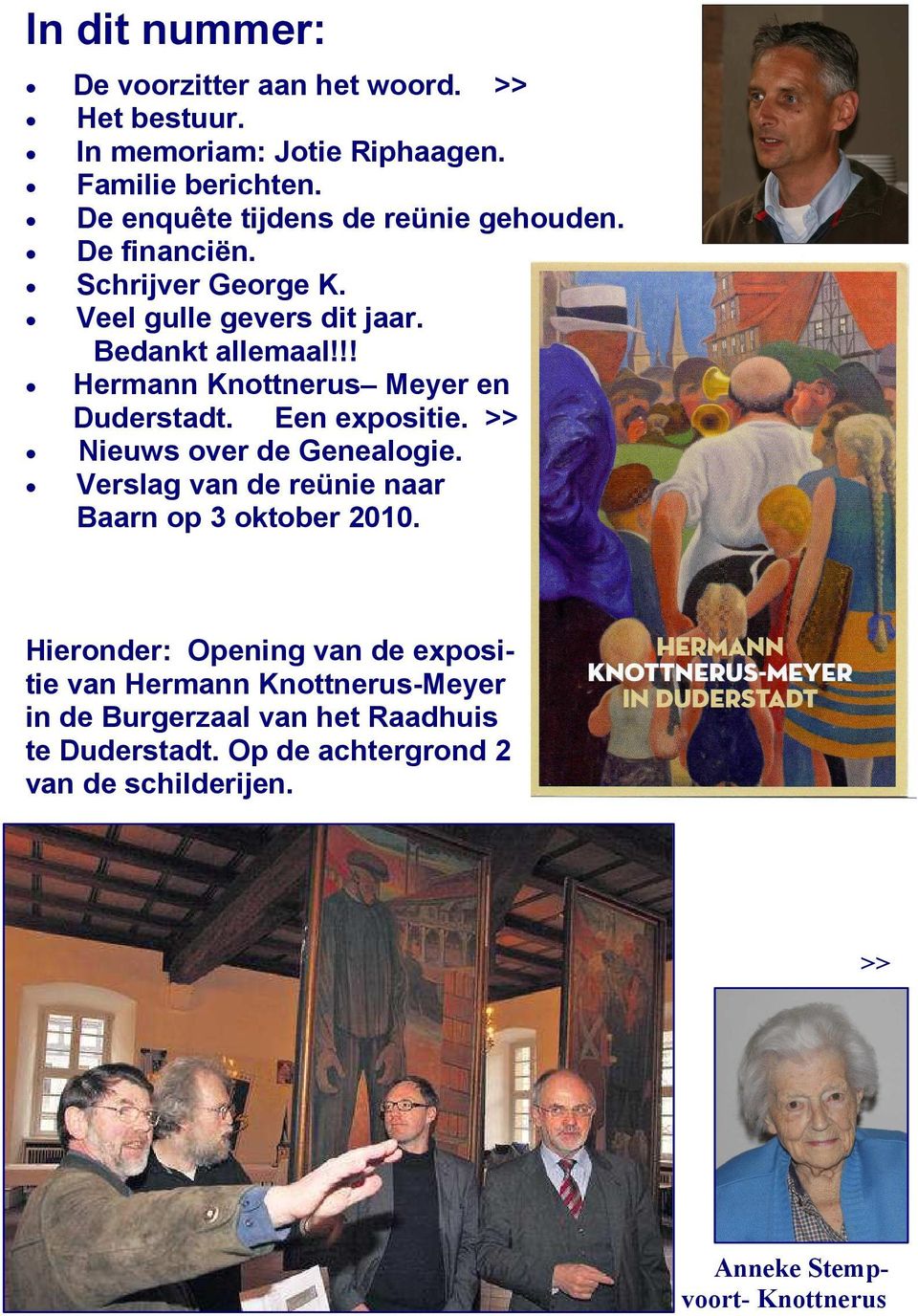 !! Hermann Knottnerus Meyer en Duderstadt. Een expositie. >> Nieuws over de Genealogie. Verslag van de reünie naar Baarn op 3 oktober 2010.