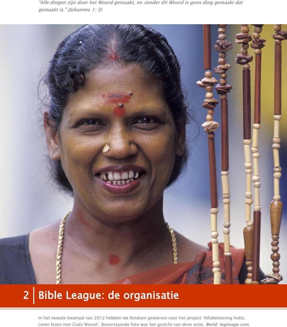 (Johannes 1: 3) 2 Bible League: de organisatie In het tweede kwartaal van 2012 hebben