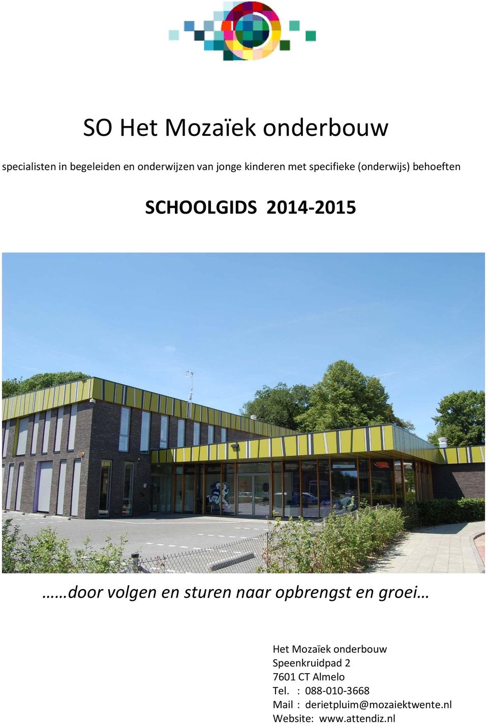 sturen naar opbrengst en groei Het Mozaïek onderbouw Speenkruidpad 2 7601 CT