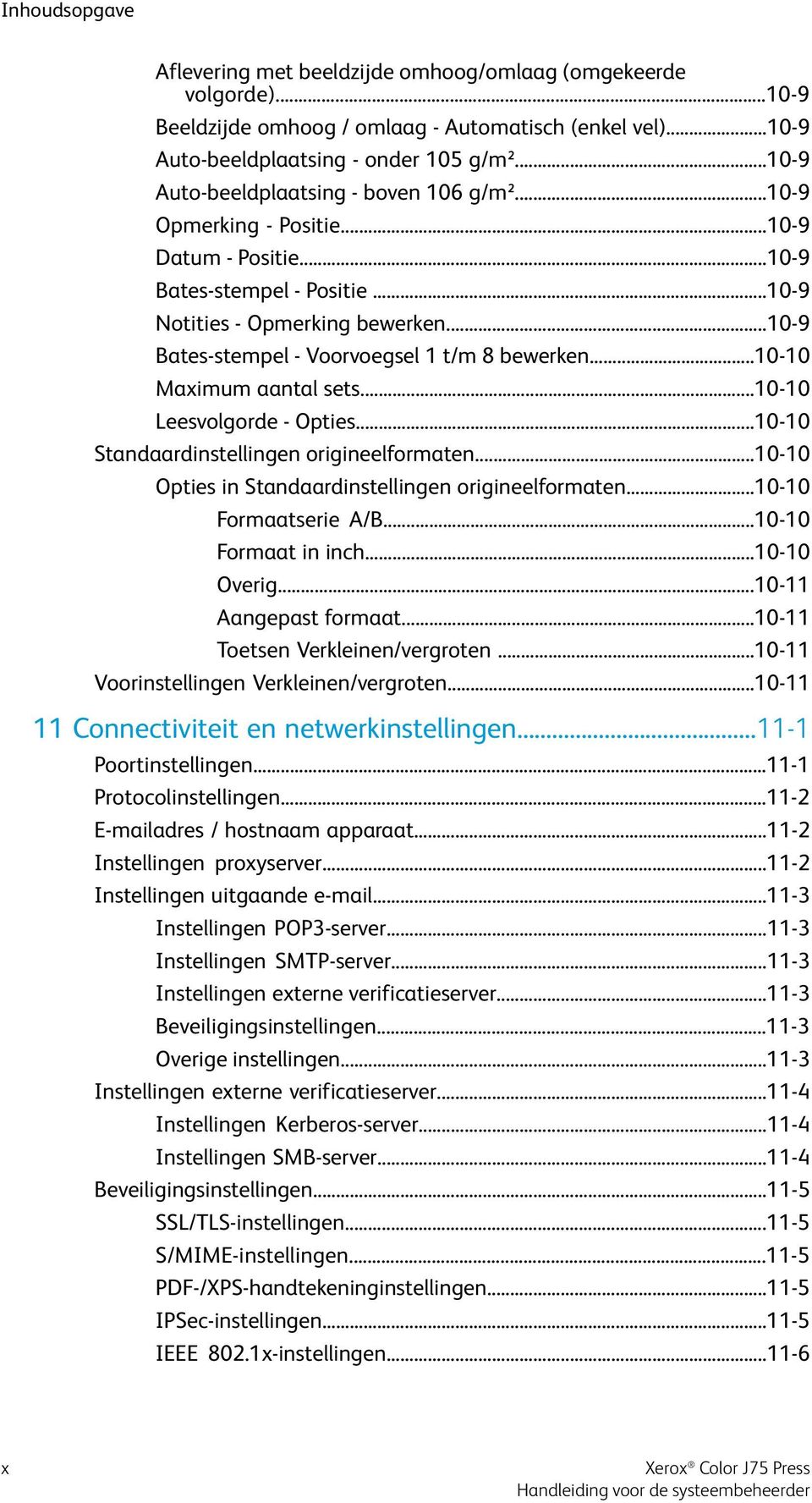 ..10-9 Bates-stempel - Voorvoegsel 1 t/m 8 bewerken...10-10 Maximum aantal sets...10-10 Leesvolgorde - Opties...10-10 Standaardinstellingen origineelformaten.