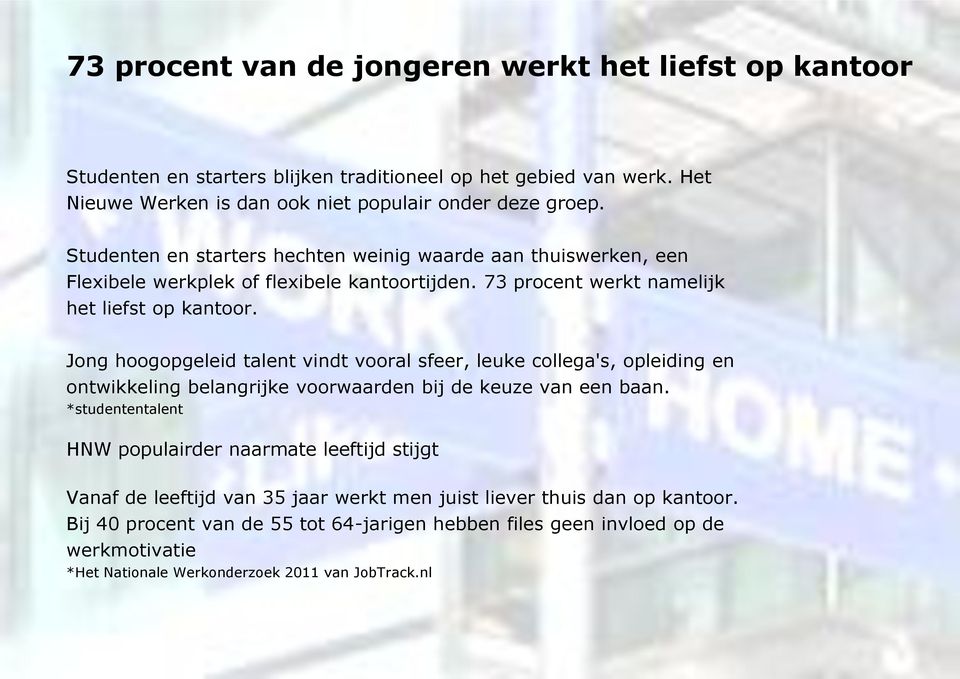 Jong hoogopgeleid talent vindt vooral sfeer, leuke collega's, opleiding en ontwikkeling belangrijke voorwaarden bij de keuze van een baan.