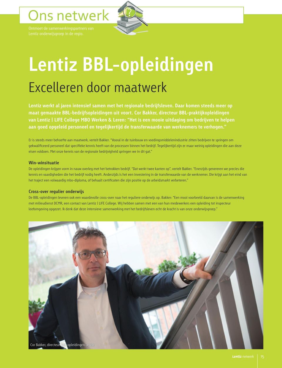 Cor Bakker, directeur BBL-praktijkopleidingen van Lentiz LIFE College MBO Werken & Leren: Het is een mooie uitdaging om bedrijven te helpen aan goed opgeleid personeel en tegelijkertijd de