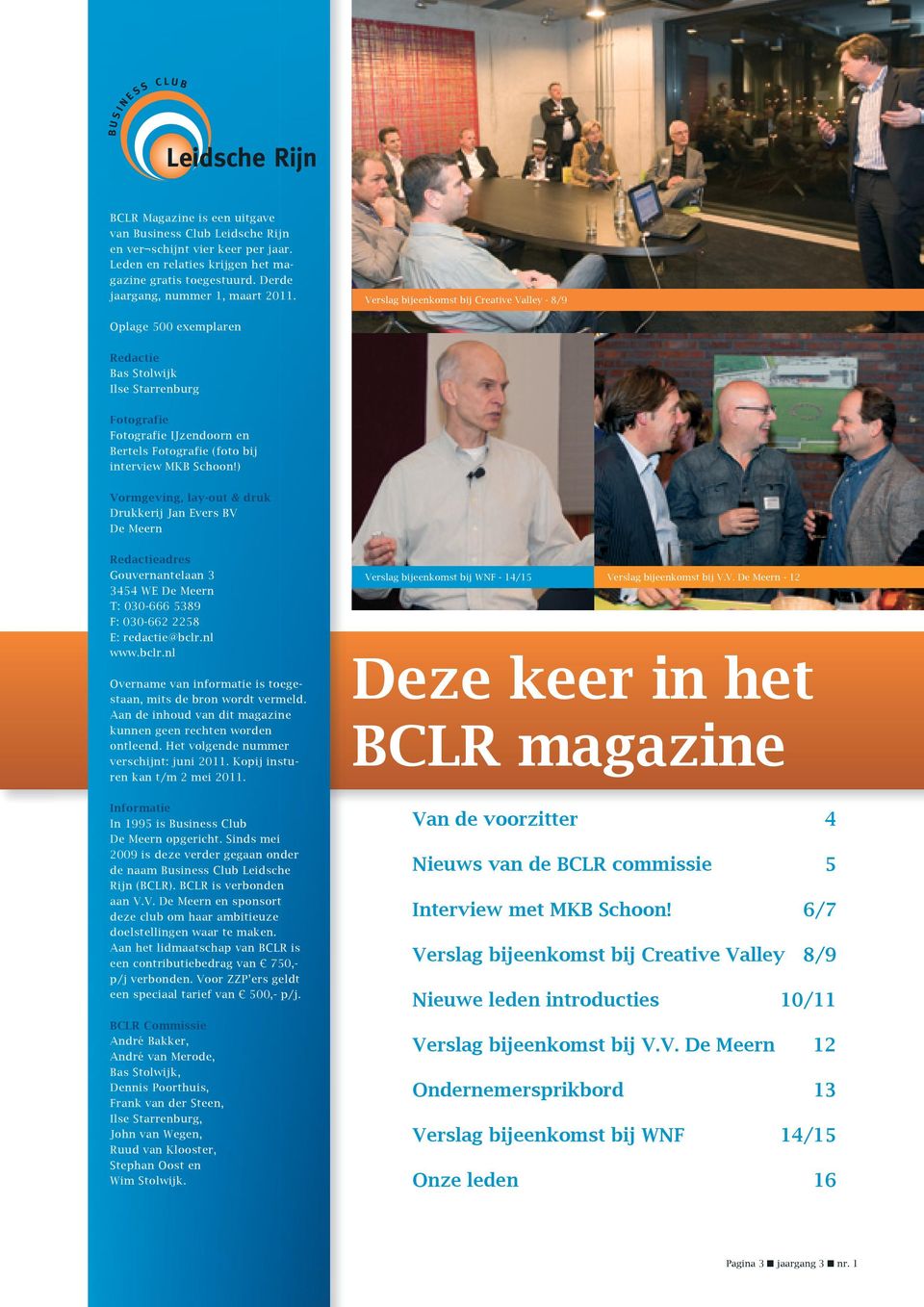 ) Vormgving, lay-out & ruk Drukkrij Jan Evrs BV D Mrn Ractiars Gouvrnantlaan 3 3454 WE D Mrn T: 030-666 5389 F: 030-662 2258 E: racti@bclr.nl www.bclr.nl Ovrnam van informati is togstaan, mits bron wort vrml.