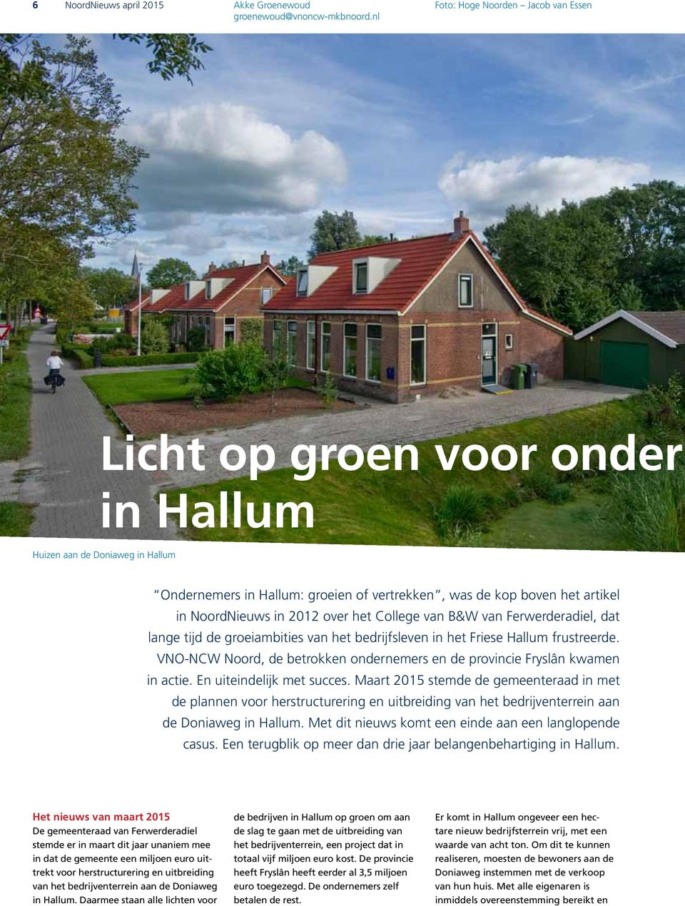 2012 over het College van B&W van Ferwerderadiel, dat lange tijd de groeiambities van het bedrijfsleven in het Friese Hallum frustreerde.