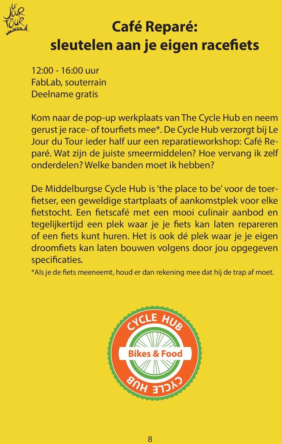 De Middelburgse Cycle Hub is the place to be voor de toerfietser, een geweldige startplaats of aankomstplek voor elke fietstocht.
