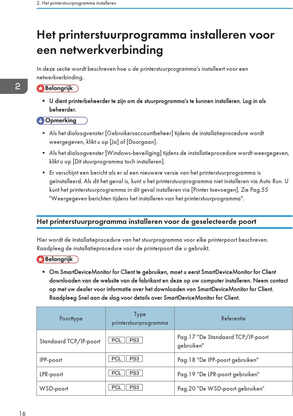 Als het dialoogvenster [Gebruikersaccountbeheer] tijdens de installatieprocedure wordt weergegeven, klikt u op [Ja] of [Doorgaan].