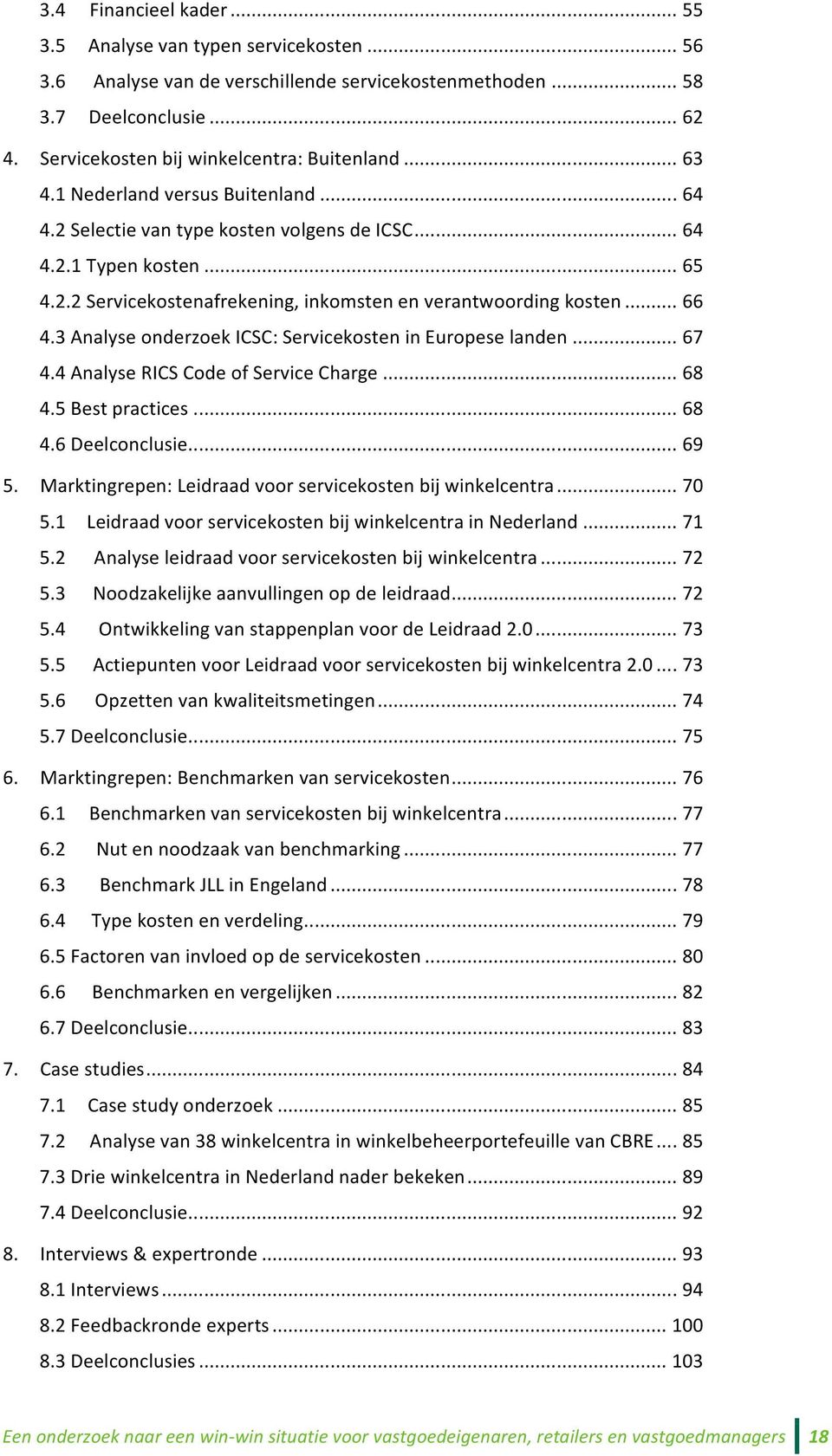 3 Analyse onderzoek ICSC: Servicekosten in Europese landen... 67 4.4 Analyse RICS Code of Service Charge... 68 4.5 Best practices... 68 4.6 Deelconclusie... 69 5.