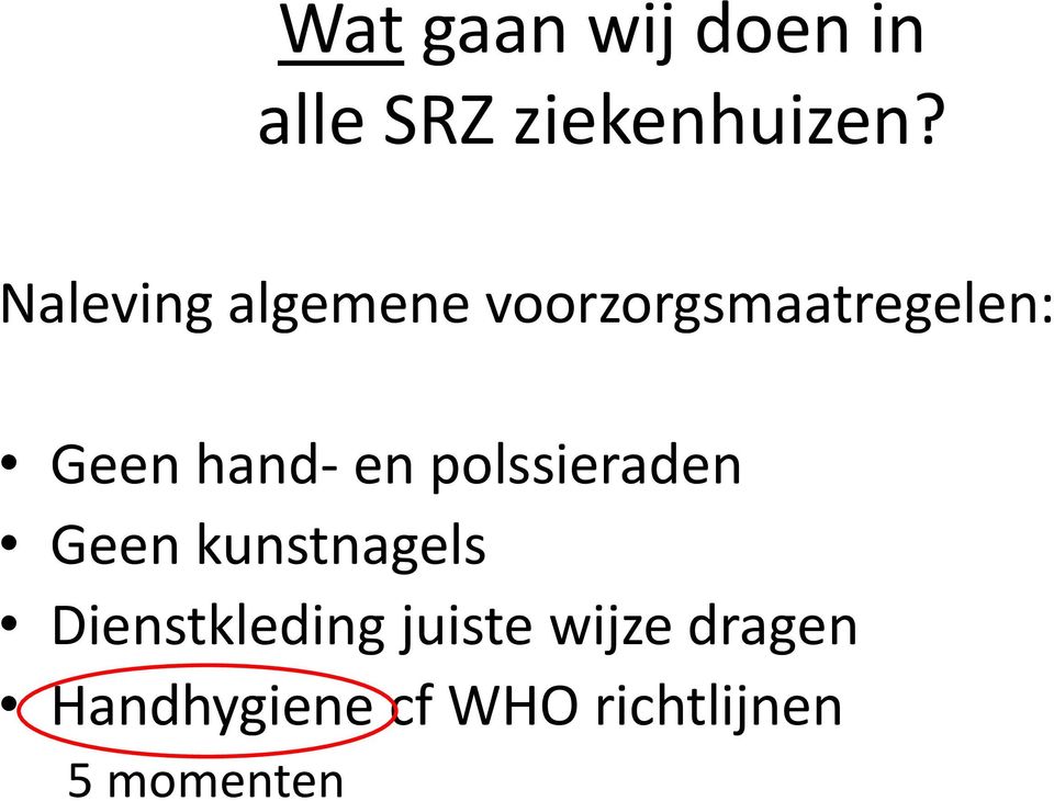 en polssieraden Geen kunstnagels Dienstkleding