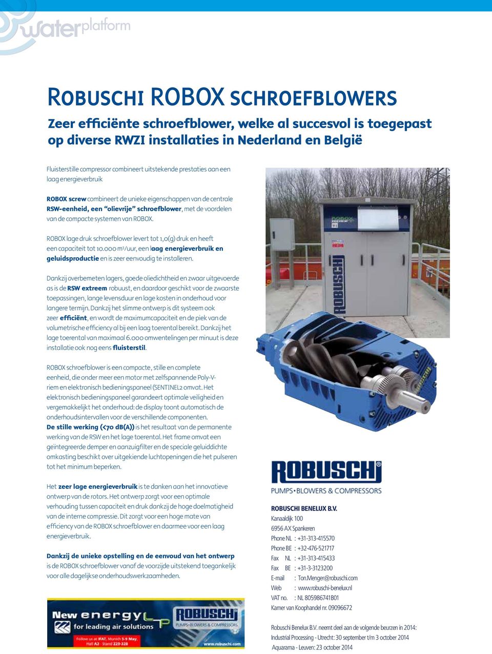 ROBOX lage druk schroefblower levert tot 1,0(g) druk en heeft een capaciteit tot 10.000 m 3 /uur, een laag energieverbruik en geluidsproductie en is zeer eenvoudig te installeren.