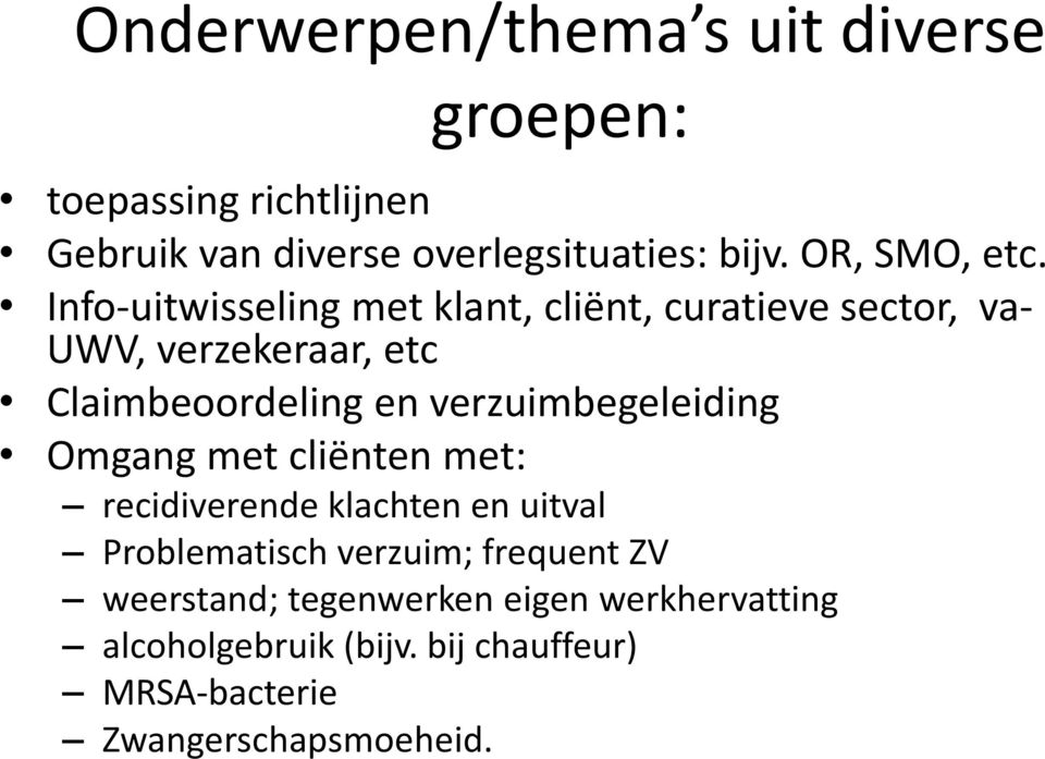 Info-uitwisseling met klant, cliënt, curatieve sector, va- UWV, verzekeraar, etc Claimbeoordeling en