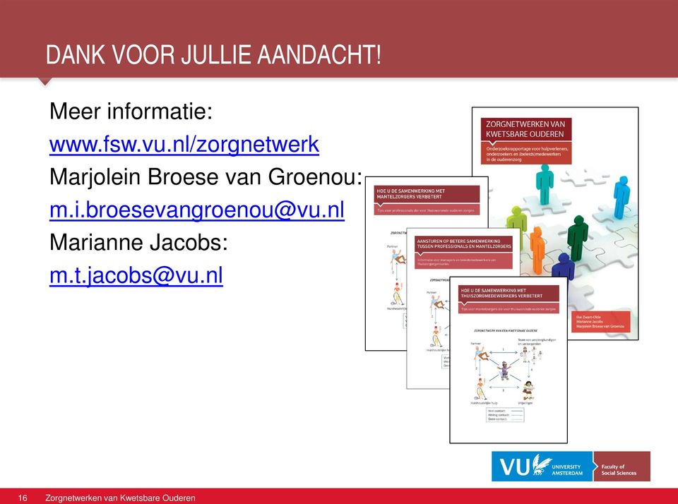 nl/zorgnetwerk Marjolein Broese van Groenou: m.i.broesevangroenou@vu.
