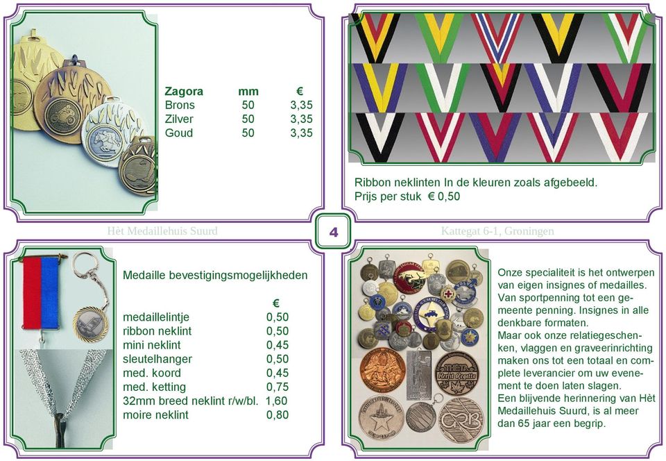 moire neklint 0, 0, 0,45 0, 0,45 0,75 1,60 0,80 Onze specialiteit is het ontwerpen van eigen insignes of medailles. Van sportpenning tot een gemeente penning.