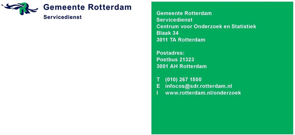Binnenstadsmonitor 2011 Gemeente Rotterdam Servicedienst Centrum voor Onderzoek en Statistiek Blaak 34