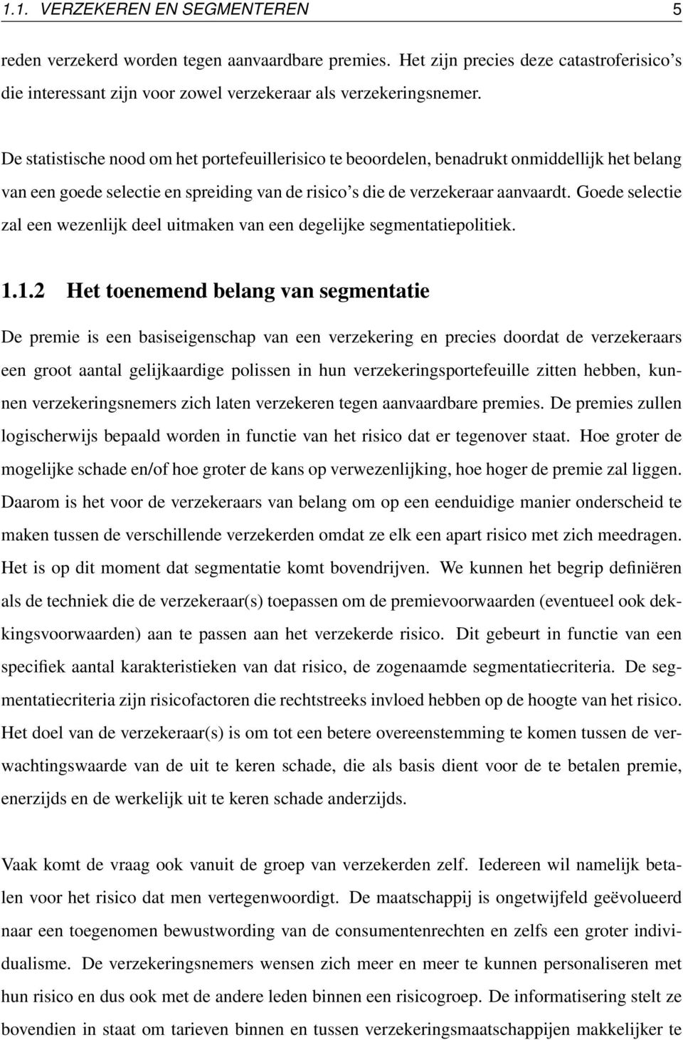 Goede selectie zal een wezenlijk deel uitmaken van een degelijke segmentatiepolitiek. 1.